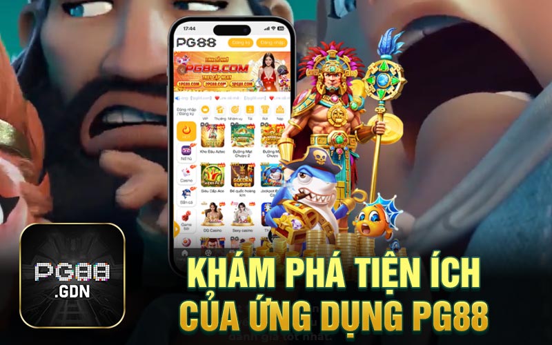 Khám phá tiện ích của ứng dụng PG88