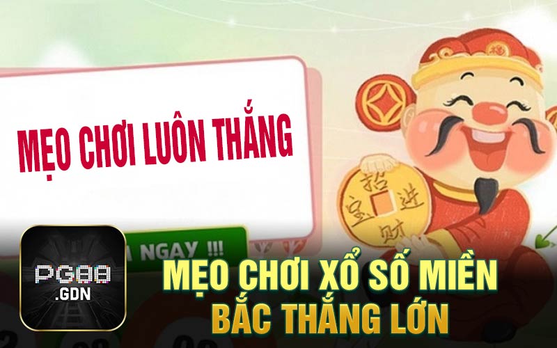 Mẹo chơi xổ số miền Bắc thắng lớn