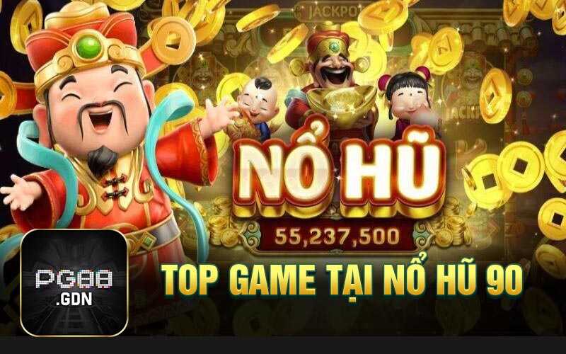 Top game tại nổ hũ 90