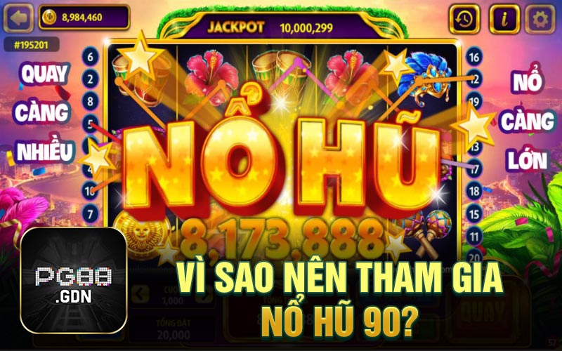 Vì sao nên tham gia nổ hũ 90